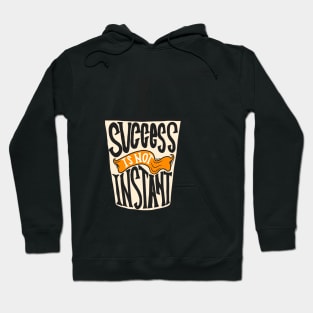 Succes is not instant Hoodie